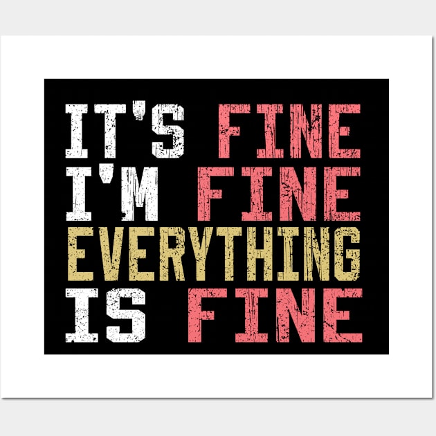 It's Fine I'm Fine Everything is Fine Wall Art by Ghani Store